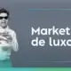 Marketing de Luxo